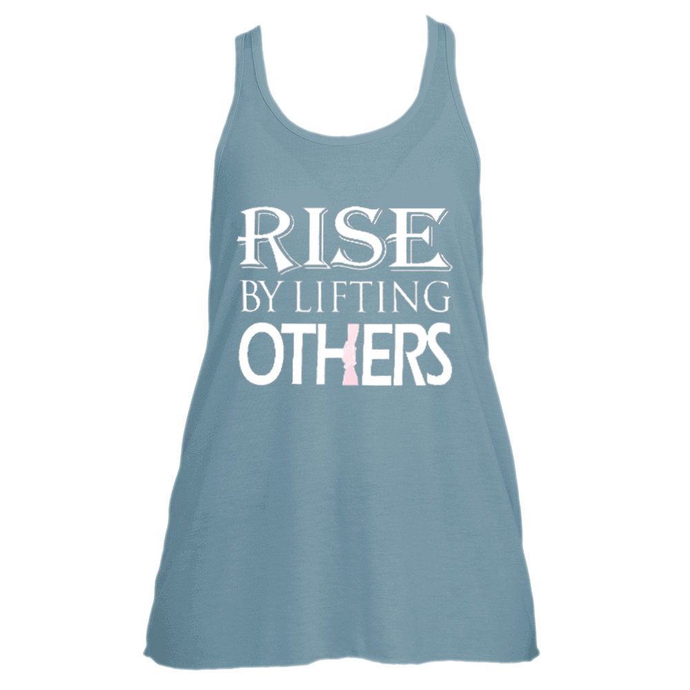 RISE BY LIFTING OTHERS (Flowy Tank)
