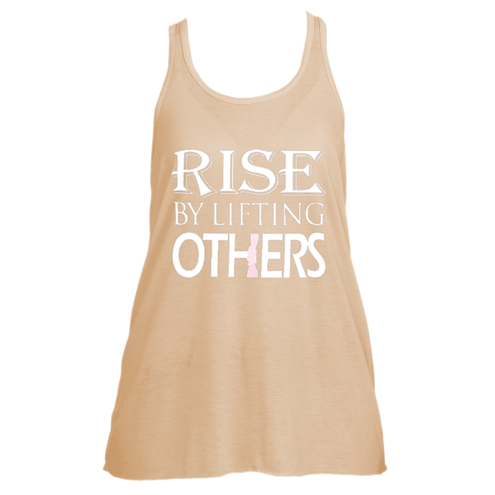 RISE BY LIFTING OTHERS (Flowy Tank)