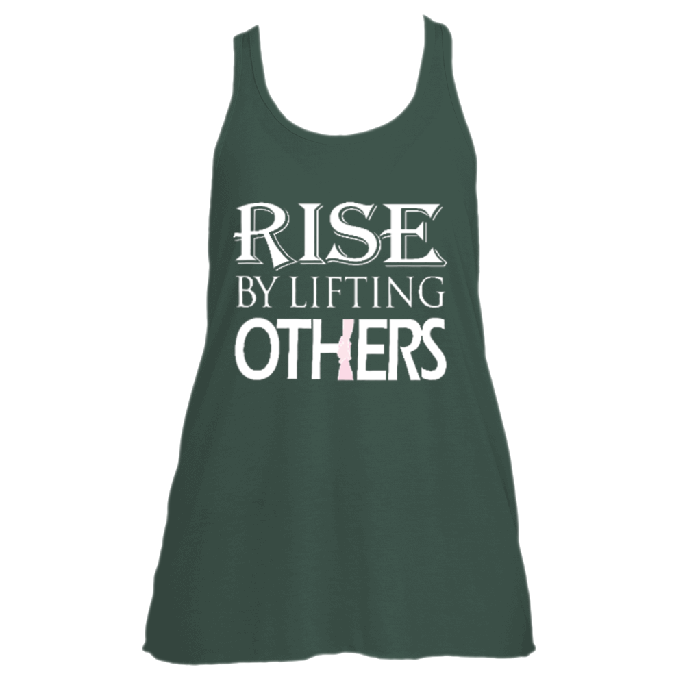 RISE BY LIFTING OTHERS (Flowy Tank)