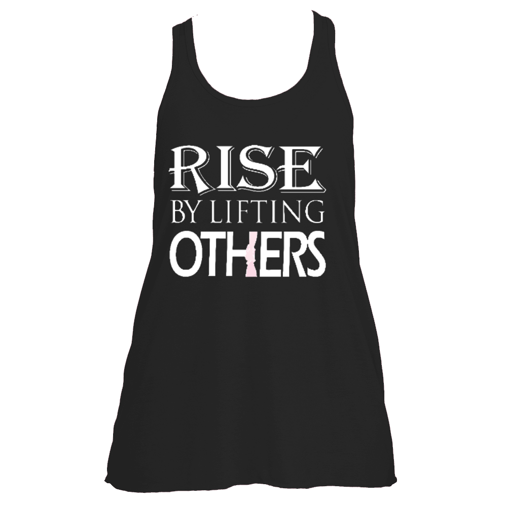 RISE BY LIFTING OTHERS (Flowy Tank)