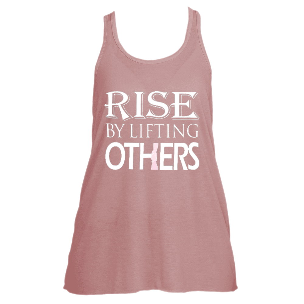 RISE BY LIFTING OTHERS (Flowy Tank)